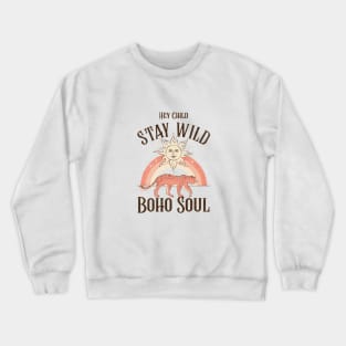 Hey child, stay wild Crewneck Sweatshirt